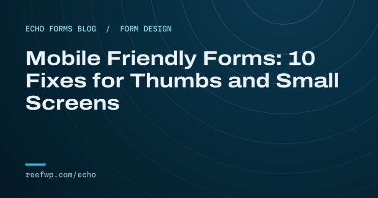 Mobile friendly forms